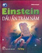 Einstein - Dấu ấn trăm năm (Tủ sách kiến thức thời đại)