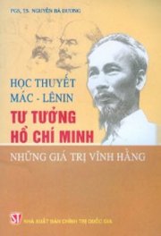 Học thuyết Mác-Lênin, tư tưởng Hồ Chí Minh - Những giá trị vĩnh hằng