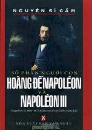 Số phận người con hoàng đế napoléon và napoléon iii