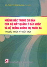 Những đặc trưng cơ bản của bộ máy quản lý đất nước và hệ thống chính trị nước ta trước thời kỳ... 