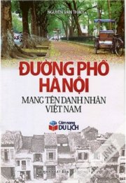 Đường phố Hà Nội mang tên Danh nhân(Cẩm nang du lịch)