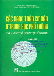 Các dạng toán cơ bản ở THPT - Tập 5 Một số đề ôn tập tổng hợp