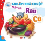 Bách khoa tri thức đầu đời cho trẻ em - Anh em nhà chuột - Nhận biết rau củ