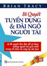 Bí quyết tuyển dụng và đãi ngộ người tài 