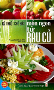 Kỹ thuật chế biến món ngon từ rau củ