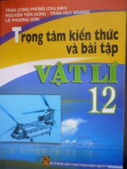 Trọng tâm kiến thức và bài tập Vật Lí 12