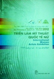 Triển lãm mỹ thuật quốc tế nữ lần thứ 10 - Việt Nam 2012 - International Women Artists Exhibition