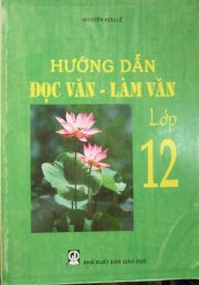 Hướng dẫn đọc văn làm văn lớp 12