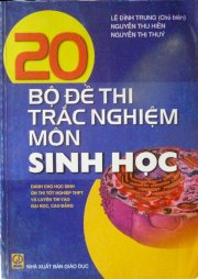 20 bộ đề thi trắc nghiệm môn Sinh Học