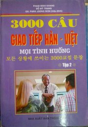 3000 câu giao tiếp Hàn - Việt mọi tình huống - Tập  2