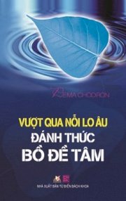 Vượt qua nỗi lo âu - đánh thức bồ đề tâm 