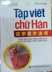 Tập viết chữ Hán - Dùng kèm giáo trình Hán ngữ  và 301 câu đàm thoại tiếng Hoa