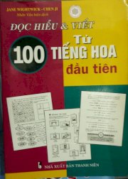 Đọc hiểu và viết 100 từ tiếng Hoa đầu tiên