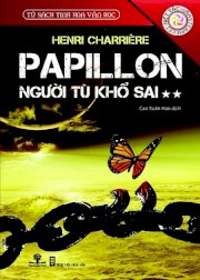 Papillon - người tù khổ sai - tập 2 (tủ sách tinh hoa văn học) 