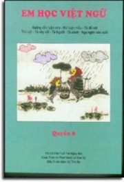   Em học việt ngữ - quyển 8 (hướng dẫn luận văn ...) 