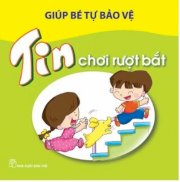 Giúp bé tự bảo vệ - Tin chơi rượt bắt