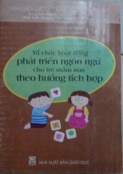 Tổ chức hoạt động phát triển ngôn ngữ cho trẻ mầm non theo hướng tích hợp