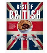 Best of British: Over 180 Recipes Celebrating the Great Food We Eat Today 