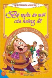 Truyện cổ tích lừng danh thế giới - Bộ quần áo mới của hoàng đế