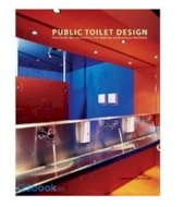 Public Toilet Design: From Hotels, Bars, Restaurants, Civic Buildings and Businesses Worldwide