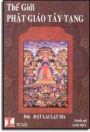    Thế Giới Phật Giáo Tây Tạng (Tổng Quan Về Triết Lý Và Thực Hành)
