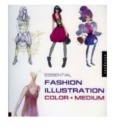 Essential Fashion Illustration: Color and Medium