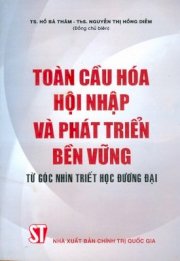 Toàn cầu hóa hội nhập và phát triển bền vững từ góc nhìn triết học đương đại