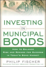  Investing in municipal  bonds - How to balance risk and reward for success in today’s bond market