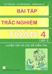 Bài tập trắc nghiệm toán 4 - Tập 2 Luyện tập và các đề kiểm tra