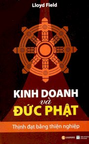 Kinh doanh và đức phật - thịnh đạt bằng thiện nghiệp