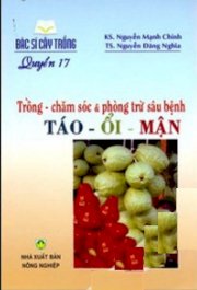 Bác sĩ cây trồng (quyển 17) - trồng - chăm sóc và phòng trừ sâu bệnh táo - ổi - mận  