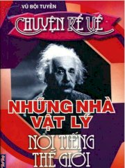 Chuyện kể về những nhà vật lý nổi tiếng thế giới