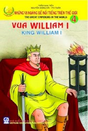 Những vị hoàng đế nổi tiếng trên thế giới: tập 4: Vua William I