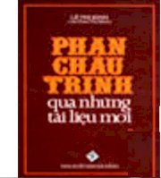 Phan Châu Trinh qua những tài liệu mới (quyển I, tập I)