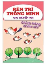 Rèn trí thông minh cho trẻ mầm non - Chích bông chăm chỉ