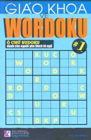 Giáo khoa về Wordoku - Tập 1 (Ô chữ Sudoku dành cho người yêu thích từ ngữ) 