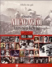  Chuyện những người làm nên lịch sử - hồi ức Điện Biên Phủ 1954 - 2009