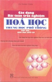 Các dạng bài toán trắc nghiệm Hóa Học THPT tập 2: Hóa học hữu cơ