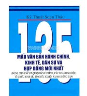 Kỹ thuật soạn thảo văn bản 135 mẫu văn bản hành chính, kinh tế và hợp đồng mới nhất (Dùng cho các cơ quan hành chính, các doanh nghiệp, tổ chức kinh tế, tổ chức xã hội và mọi công dân)