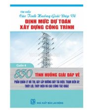 830 tình huống giải đáp về định mức dự toán xây dựng công trình phần quản lý đô thị, xây lắp đường dây tải điện, trạm biến áp, thủy lợi, thủy điện và các công tác khác (cuốn 4)