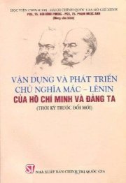 Vận dụng và phát triển chủ nghĩa Mác - Lênin của Hồ Chí Minh và Đảng ta (Thời kỳ trước đổi mới) 