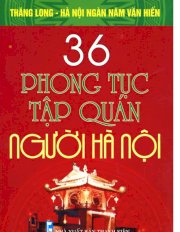 Bộ Sách Kỷ Niệm Ngàn Năm Thăng Long - Hà Nội - 36 phong tục tập quán người Hà Nội