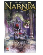 Biên niên sử Narnia - Chiếc ghế bạc - Tập 6