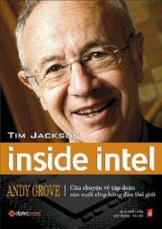 Inside Intel - câu chuyện về tập đoàn sản xuất chip hàng đầu thế giới
