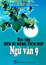 Bài tập rèn kĩ năng tích hợp ngữ văn 9