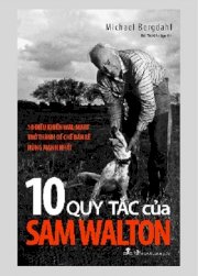  10 quy tắc của Sam Walton - 10 điều khiến Wal-Mart trở thành đế chế bán lẻ hùng mạnh nhất