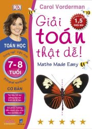 Giải toán thật dễ 7 - 8 tuổi (cơ bản) - song ngữ Việt-Anh