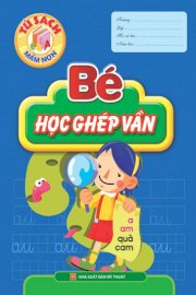 Bé học ghép vần ( tập 2)