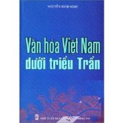 Văn hoá Việt Nam dưới Triều Trần  