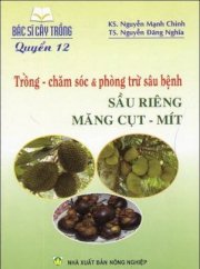 Bác sĩ cây trồng (quyển 12) - trồng - chăm sóc và phòng trừ sâu bệnh sầu riêng - măng cụt - mít